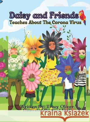 Daisy and Friends (Teaches about the Corona Virus) Tracy Oliver, Saad Ejaz 9781736529409 Tracy