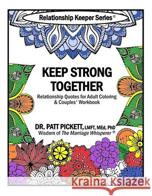 Keep Strong Together - Relationship Quotes for Adult Coloring & Couples' Workbook Lmft Med Pickett 9781736531204 Relationship Keeper Series