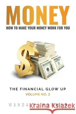 Money - How to Make Your Money Work for You Wanda P Bowman 9781736531501 Wanda P. Bowman