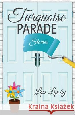 Turquoise Parade: Stories Lori Lipsky 9781736532522 Bamzyl Books