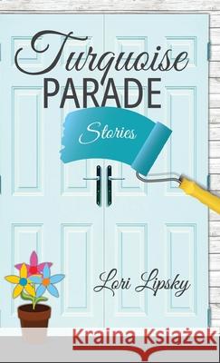 Turquoise Parade: Stories Lori Lipsky 9781736532546 Bamzyl Books