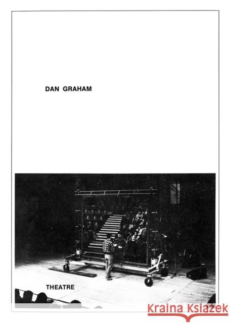 Dan Graham: Theatre Dan Graham 9781736534632 Primary Information