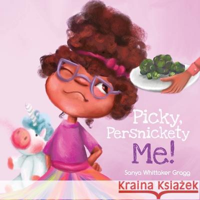 Picky, Persnickety Me! Sanya Whittaker Gragg Stephanie Hider 9781736535325 3g Publishing