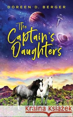 The Captain's Daughters Doreen D. Berger 9781736542101 Polarisprint, LLC