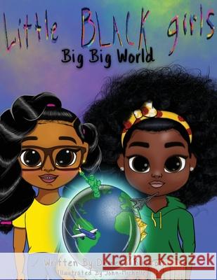 Little Black Girl- Big Big World Demeca Burton John Michelle 9781736543214 Forlittleblackgirls