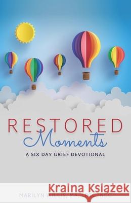 RESTORED Moments: A Six-Day Grief Devotional Joshua Willis Marilyn Willis 9781736545508