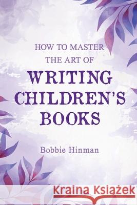 How to Master the Art of Writing Children's Books Bobbie Hinman 9781736545935 Best Fairy Books