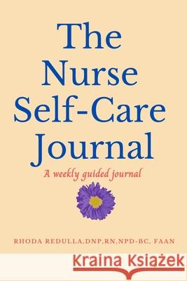 The Nurse Self-Care Journal Rhoda Redulla 9781736546024