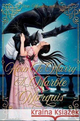 How To Marry A Marble Marquis C. M. Nascosta 9781736546673 Meduas Editoriale