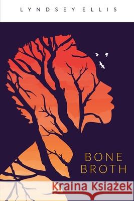 Bone Broth Lyndsey Ellis 9781736551905