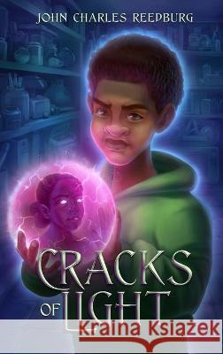 Cracks Of Light Reedburg John Charles Reedburg 9781736553527