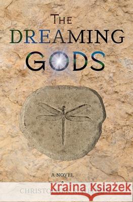 The Dreaming Gods Christopher R. Nelson 9781736553664