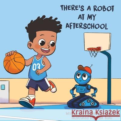 There's a Robot at my Afterschool Carlotta A. Berry Anak Bulu 9781736555293 Rebellion Lit LLC