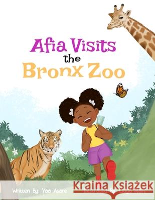 Afia Visits The Bronx Zoo Lidya Riani Yaa Asare 9781736558904 Yaa Asare