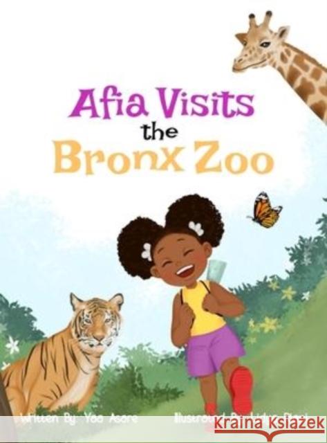 Afia Visits the Bronx Zoo Yaa Asare Lidya Riani 9781736558928 Yaa Asare