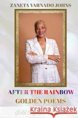 After the Rainbow: Golden Poems Zaneta Varnado Johns 9781736562079