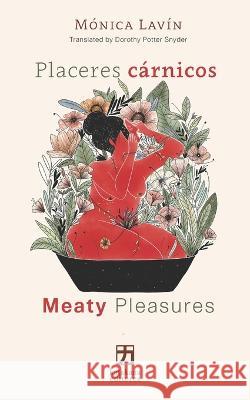 Placeres c?rnicos/Meaty Pleasures: (edici?n biling?e espa?ol/ingl?s) Dorothy Potte M?nica Lav?n 9781736565018 Katakana Editores