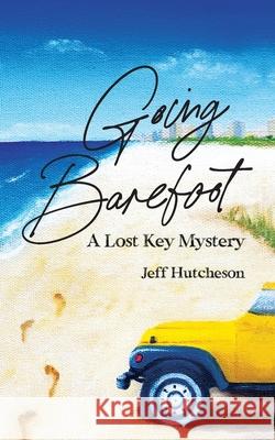 Going Barefoot: A Lost Key Mystery Jeff Hutcheson 9781736568309