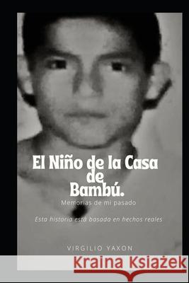 El Nino de la Casa de Bambú Virgilio Yaxon 9781736570319 Cyaxon Books LLC.