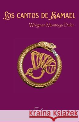 Los cantos de Samael Whigman Montoy Juan Manuel Alsina Jorge Venere 9781736571965 Ediciones Laponia, LLC