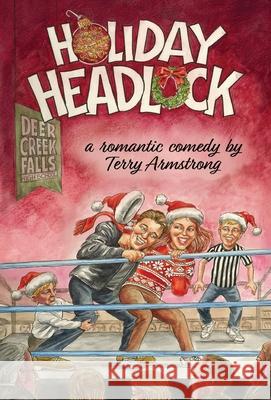 Holiday Headlock: A Romantic Comedy Terry Armstrong 9781736572054