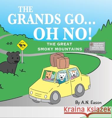 The Grands Go - Oh No!: The Great Smoky Mountains A. N. Eason 9781736575314 Reason Publishing