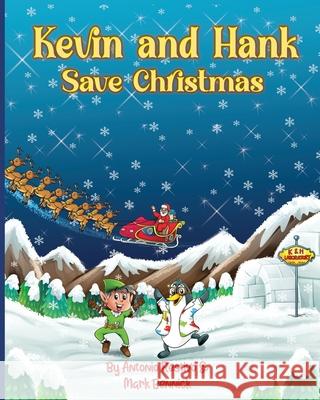 Kevin and Hank Save Christmas Mark Bennick Antonio Restivo 9781736579114