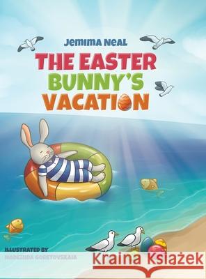 The Easter Bunny's Vacation Jemima Neal 9781736579206 Canephora Press