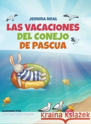 Las Vacaciones del Conejo de Pascua Jemima Neal 9781736579268 Canephora Press