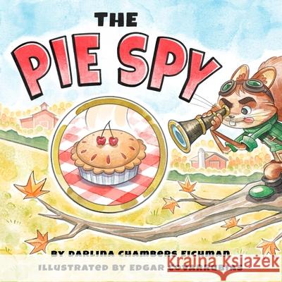 The Pie Spy Edgar Covarrubias Darlina Eichman 9781736580424 Learning Chambers