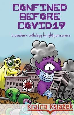 Confined Before COVID19: A Pandemic Anthology by LGBTQ Prisoners Casper Cendre 9781736584538 A.B.O. Comix