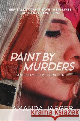 Paint by Murders Amanda Jaeger 9781736585153 Amanda Jaeger - Author