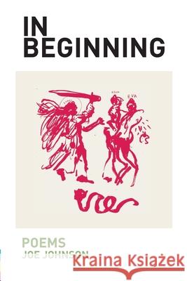 In Beginning: Poems Joe Johnson 9781736590317 Simul Books
