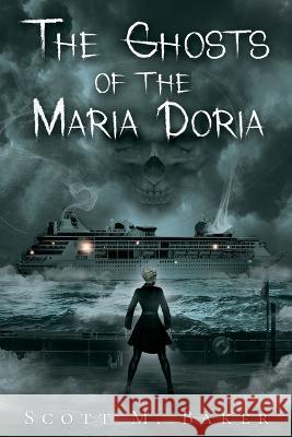 The Ghosts of the Maria Doria Scott M Baker 9781736591567 Scott M. Baker