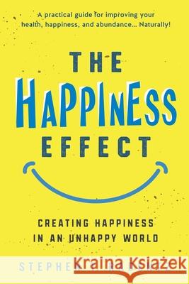 The Happiness Effect Stephen T Radentz 9781736593073 Stephen T Radentz LLC