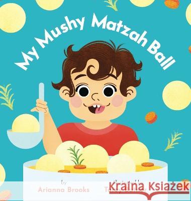 My Mushy Matzah Ball Arianna Brooks, Torey Butner 9781736594261 Happiness Forward LLC