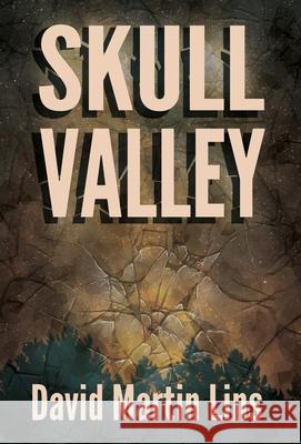 Skull Valley David Martin Lins 9781736597026 David Martin Lins