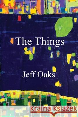 The Things Jeff Oaks Eileen Cleary 9781736599075 Lily Poetry Review
