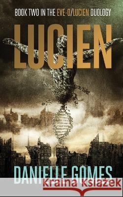 Lucien: Book Two in the EVE-0/Lucien Duology Danielle N Gomes   9781736599204 Anjo One Eleven Press
