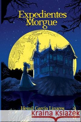 Expedientes Morgue Hemil Garcia Linares 9781736604809 Editorial Raices Latinas