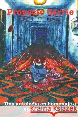 Proyecto Carrie: Una antología en homenaje a Stephen King Garcia Linares, Hemil 9781736604816