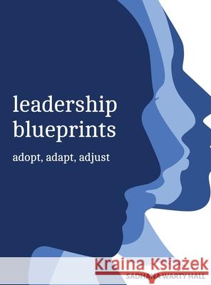Leadership Blueprints adopt, adapt, adjust Sadhana Hall 9781736605448 Teaching Leadership Cooperative