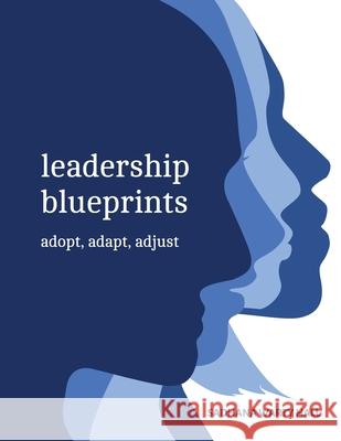 Leadership Blueprints adopt, adapt, adjust Sadhana Hall 9781736605455 Teaching Leadership Cooperative