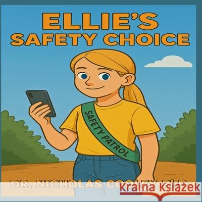 Ellie's Safety Choice Nicholas Cooley 9781736606957 Dr. Nicholas Cooley PhD