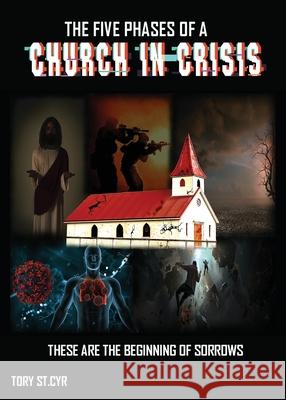 The Five Phases of a Church in Crisis Tory S 9781736607374 Tory Stcyr