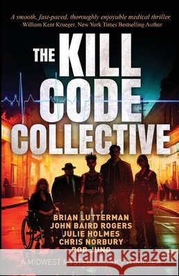 The Kill Code Collective Rob Jung Brian Lutterman John Baird Rogers 9781736610879