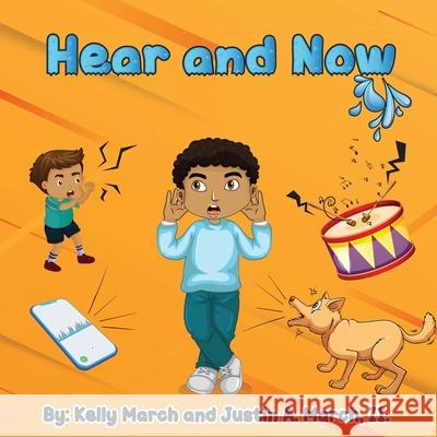 Hear And Now Justin A. March Kelly E. March 9781736611845 Books by Jm2