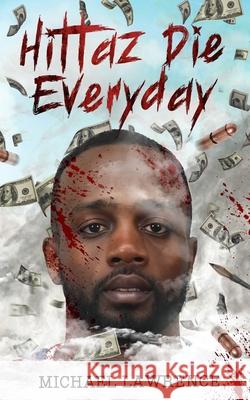 Hittaz Die Everyday Michael Lawrence 9781736615829 Bagz of Money Content