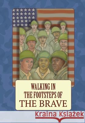 Walking in the Footsteps of the Brave Lawanda Warthen 9781736617007 Illuminated Stories