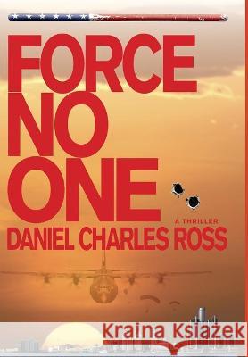 Force No One Daniel Charles Ross 9781736621424